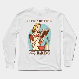 Life Is Better With Baking Long Sleeve T-Shirt